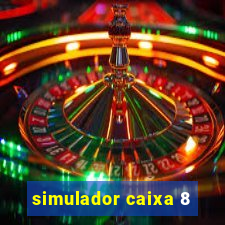 simulador caixa 8